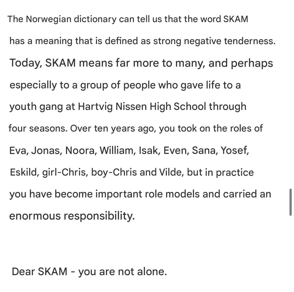 "(….) The Norwegian dictionary can tell us that the word SKAM has a meaning that is defined as ‘strong negative reputation’. Today, SKAM means far more to many (…)"

The ELLE award 2025 goes to SKAM 🙌