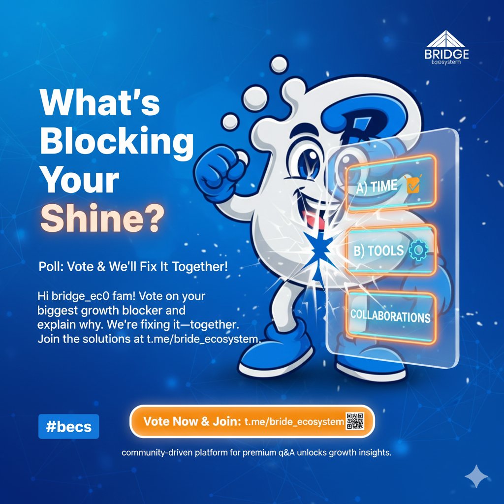 Poll on growth blockers!

Hi, <a href="/Bridge_EC0/">Bridge Ecosystem</a>.

What's stopping you from shining, fam?

A) Time.
B) Tools.
C) Collaborations. 

Vote and explain why. 

We will fix it together.
Join fixes at t.me/Bride_Ecosystem for an ongoing AMA by 8:00 pm today. 
#BECS