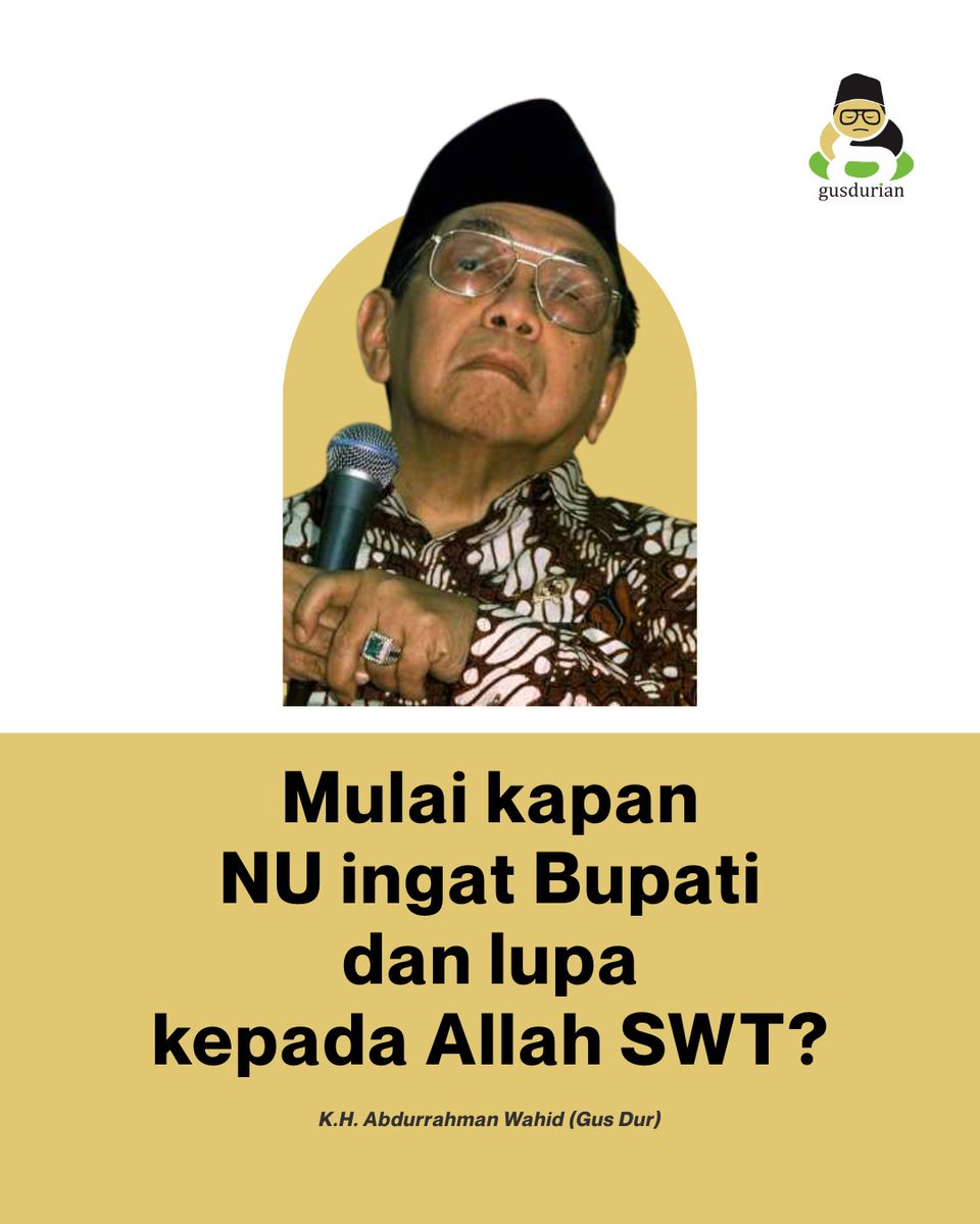 GUSDURians's tweet photo. Mulai kapan NU ingat Bupati dan lupa kepada Allah SWT? - Gus Dur https://t.co/8dfyQaCcQj