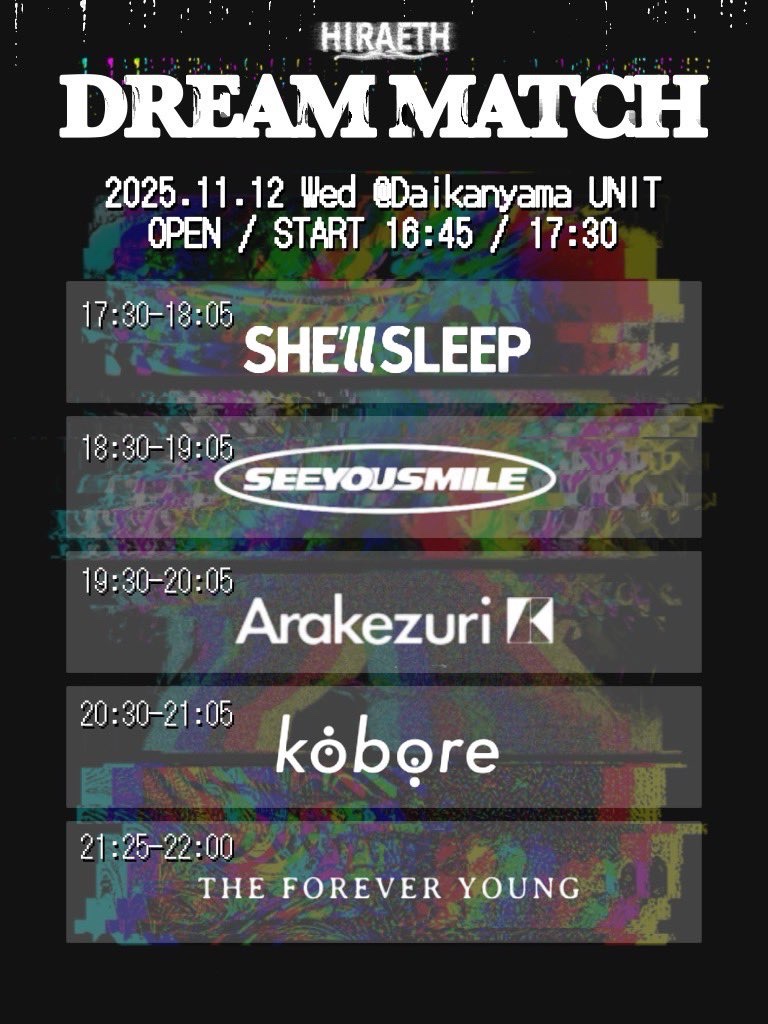 SS__matsumoto's tweet photo. 【 タイムテーブル公開！】

11/12 (水) 代官山UNIT

HIRAETH presents "DREAM MATCH"

w/
Arakezuri
kobore
THE FOREVER YOUNG
SEE YOU SMILE

/
SHE'll SLEEPは17:30~から出演！
\

open 16:45 / start 17:30
ADV ¥4,500(U-20 ¥3,500)
DOOR ¥5,000

▼チケットはこちら！
https://t.co/Mhxd3LqAn4 https://t.co/UOK3sVgulI