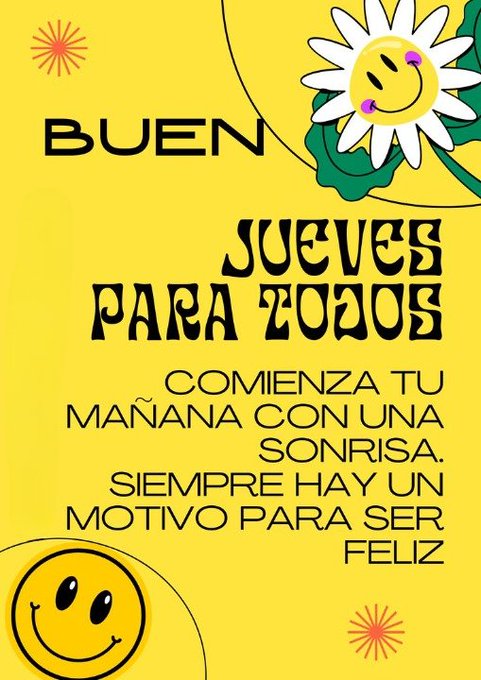 Vibrant yellow background with green and white daisy flower smiling faces at top and bottom corners, orange starburst decorations, central bold black text reading BUEN JUEVES para todos in large letters, below it comenza tu mañana con una sonrisa, and at bottom siempre hay un motivo para ser feliz, flanked by two yellow smiling circle faces with black eyes and mouths.