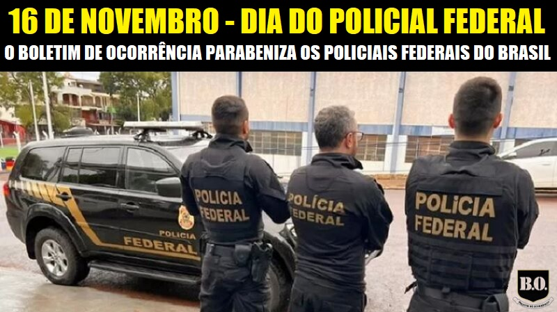 BoletimPolicial's tweet image. #Boletim de #Ocorrência: 16 de NOVEMBRO – DIA DO POLICIAL FEDERAL. Parabéns a todos os policiais da nossa valorosa #PF – Polícia Federal.