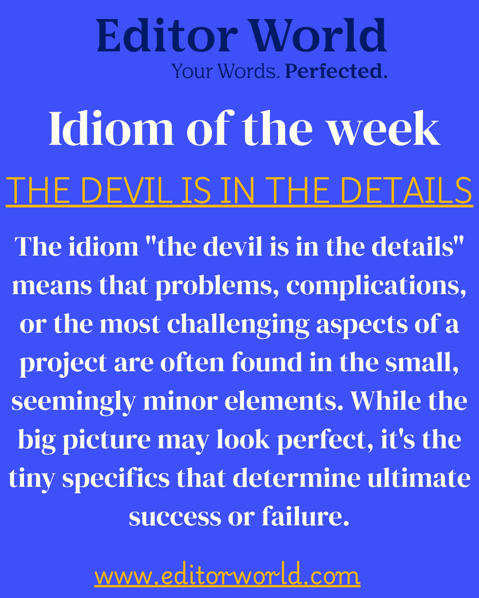 😈 Editor World's Idiom - "The Devil Is in the Details" 🎯 Small elements make or break success. Problems hide in minor details others overlook.
 
🌍 editorworld.com

🚀 #IdiomOfTheWeek #EditorWorld #AttentionToDetail #AcademicWriting