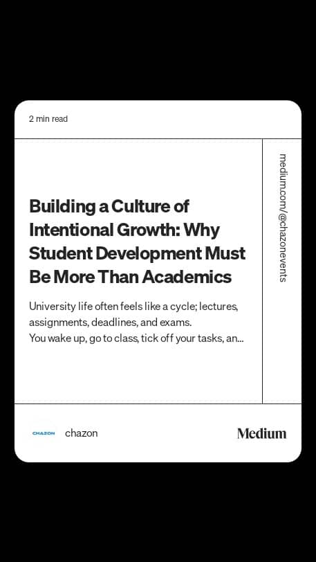 University life shouldn’t just be about lectures and grades. Real growth goes beyond academics. it’s about self-awareness, courage, and learning intentionally.

Don’t just pass through school; let it shape who you become.

Here's the link to the post:
medium.com/@chazonevents/…
