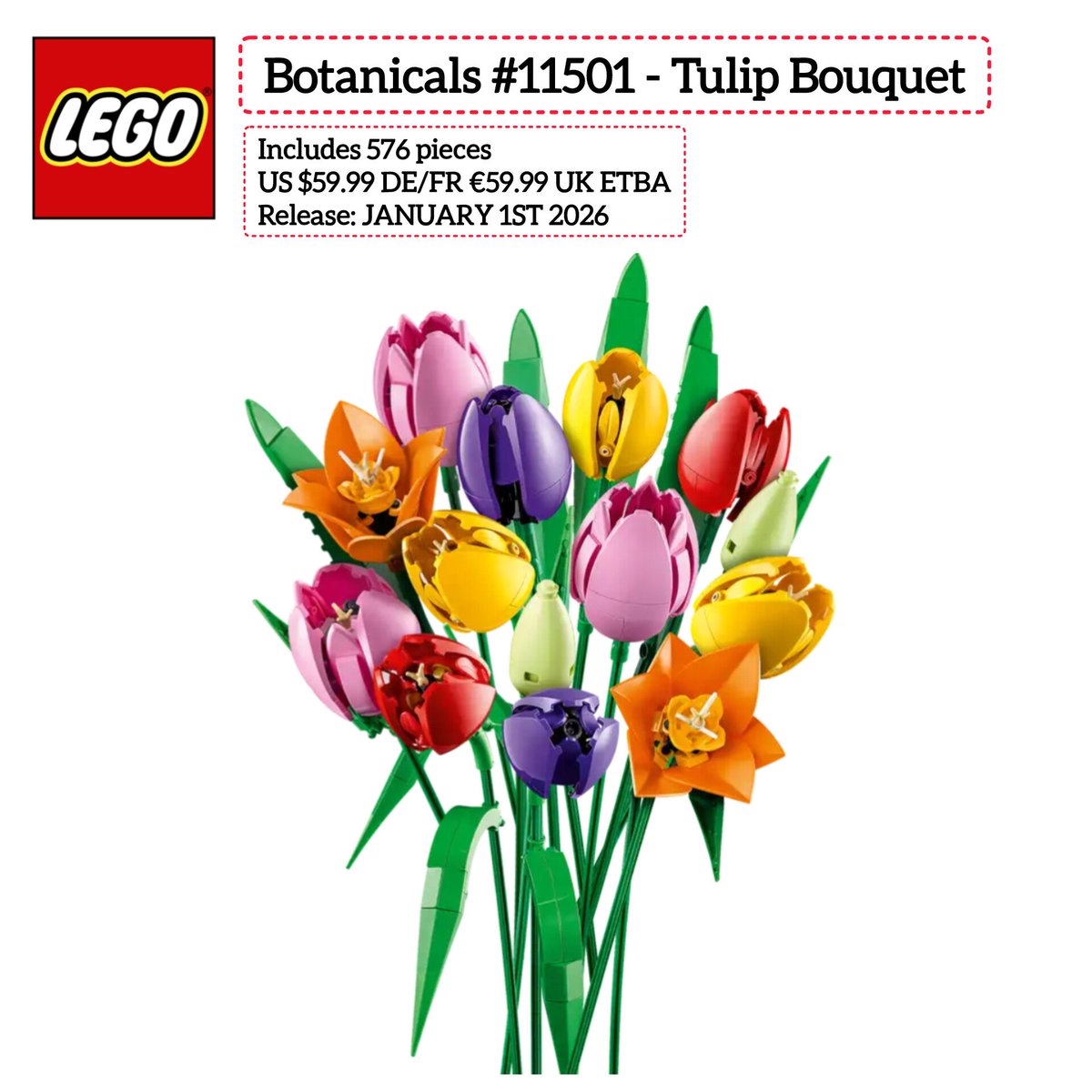 lgmbricks's tweet image. #Lego New Set: #Botanicals #11501 - #Tulip #Bouquet 

Includes 576 pieces
US $59.99 DE/FR €59.99 UK ETBA
Release: JANUARY 1ST 2026