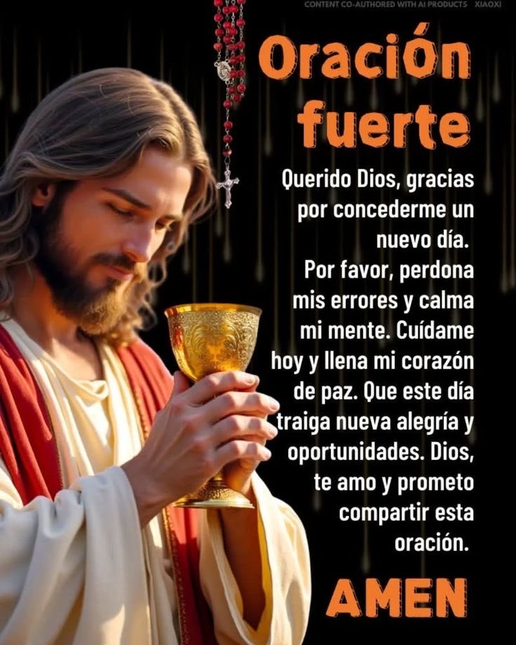 Padre Celestial gracias por concedernos un nuevo día, perdona nuestros errores y calma nuestras mentes. Cuídanos hoy y llena nuestros corazones de paz