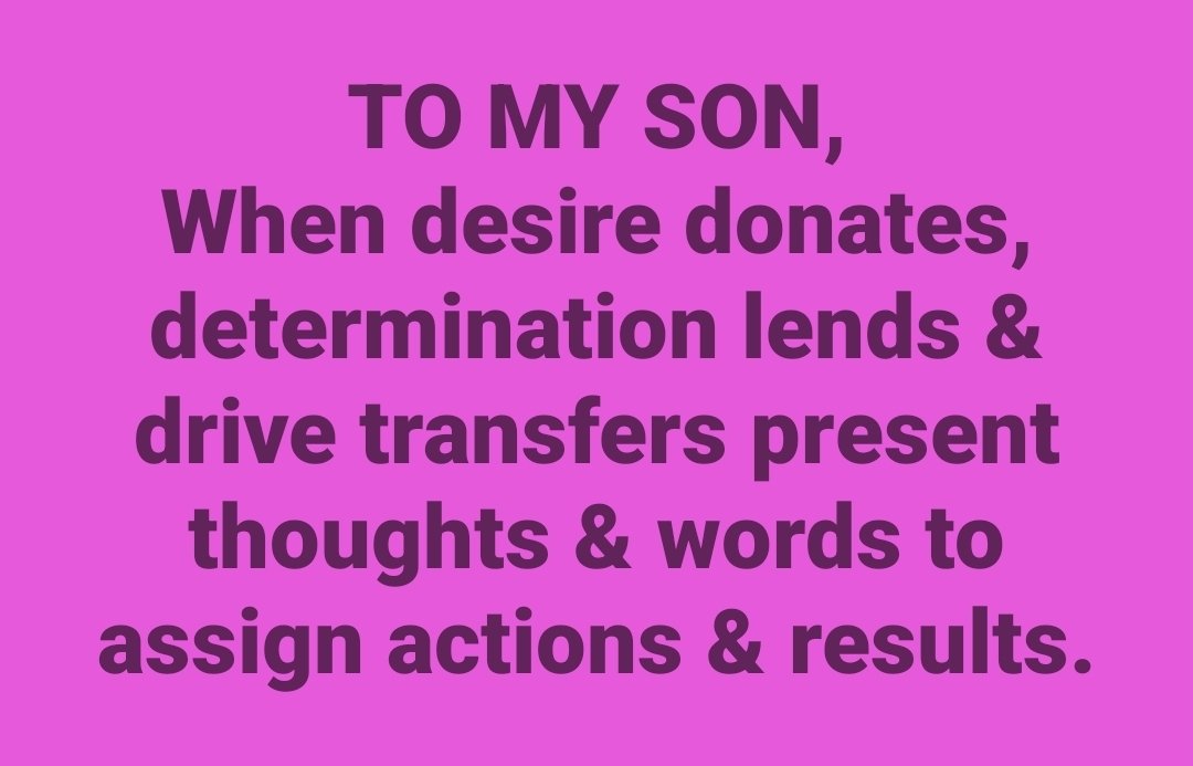WufFinancial's tweet image. TO MY SON,

When desire donates, determination lends &amp;amp; drive transfers present thoughts &amp;amp; words to assign actions &amp;amp; results.

#convey #donate #lend #transfer #tomyson