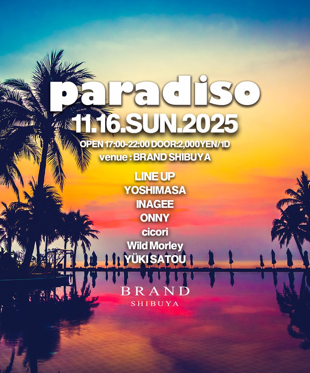 📆11/16(日)
🏝️paradiso🏝️
⏰17:00～22:00
💰2,000YEN/1D付
🉐1,500YEN/1D付（好きなDJのお名前をエントランスで伝えてください）
📍BRAND SHIBUYA <a href="/brandshibuya/">渋谷 クラブ BRAND SHIBUYA</a>

LINE UP
YOSHIMASA <a href="/DJYOSHIMASA/">YOSHIMASA(TCPT)</a>
INAGEE <a href="/inagee/">inagee</a>
ONNY <a href="/EDM48_ONNY/">ONNY</a>
cicori <a href="/djcicori/">DJ cicori</a>
Wild Morley <a href="/morley_ha/">Wild Morley</a>
YÜKI SATOU <a href="/yk092mmm/">YUKI OKUTSU</a>