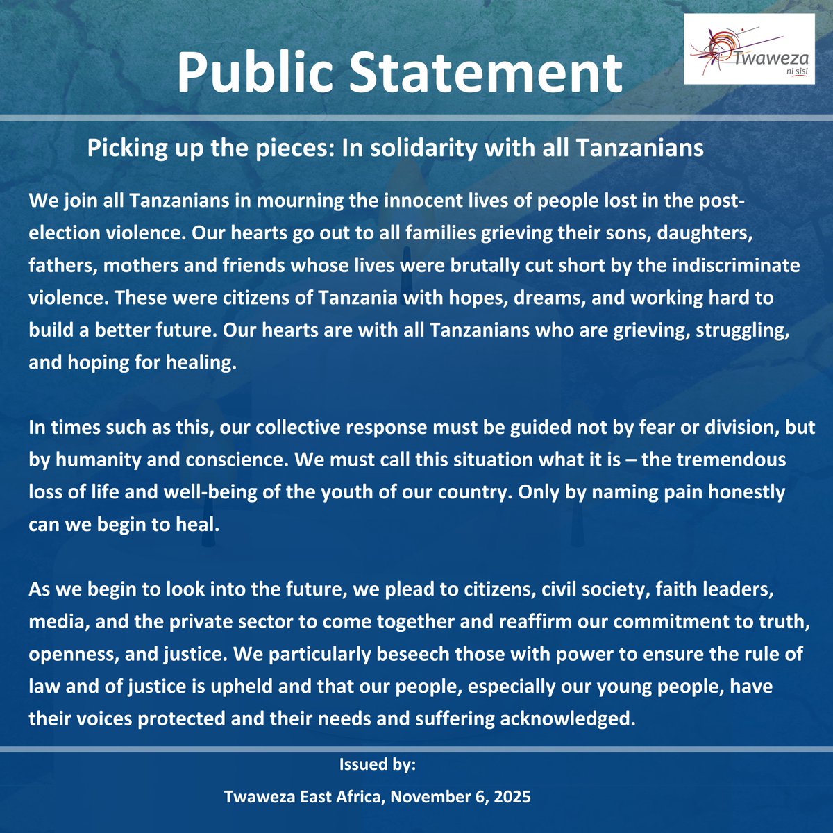 <a href="/Twaweza_NiSisi/">Twaweza - ni sisi</a> joins all Tanzanians in mourning the innocent lives of people lost in the post-election violence. Our hearts go out to all families grieving their sons, daughters, fathers, mothers and friends whose lives were brutally cut short by the indiscriminate violence.