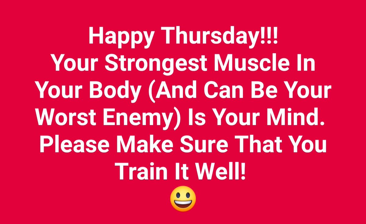 Happy Thursday!!!
Your Strongest Muscle In Your Body (And Can Be Your Worst Enemy) Is Your Mind. 
Please Make Sure That You Train It Well! 
😃