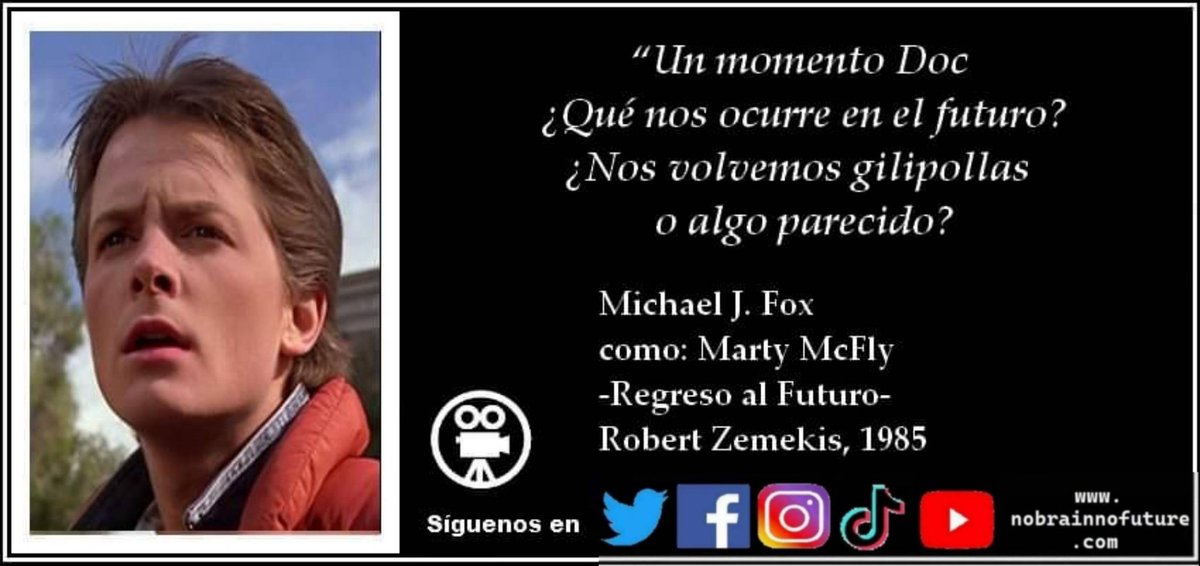 n0brainn0future's tweet image. Michael J. Fox -como Marty McFly, en &quot;Regreso al Futuro&quot;- (1985): “Un momento Doc ¿Qué nos ocurre en el futuro? ¿Nos volvemos gilipollas o algo parecido?”
#backtothefuture #regresoalfuturo #mcfly #martymcfly #michaeljfox #40aniversario #40years