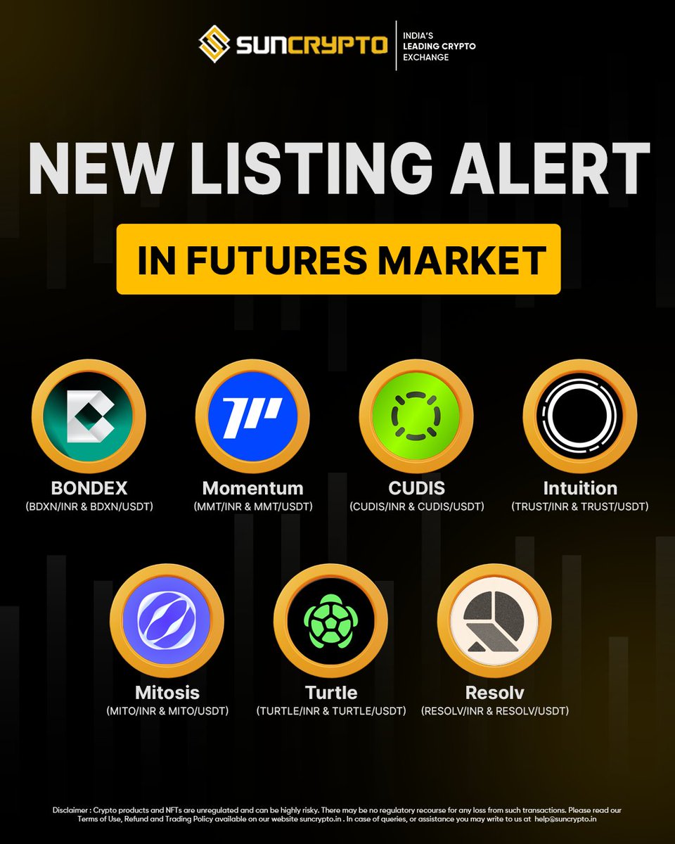 SunCrypto has just added 7 new &amp; trending coins to the Futures Market 📲

Now available in both INR &amp; USDT pairs:

BONDEX (BDXN) <a href="/bondexapp/">Bondex</a> 
Momentum (MMT) <a href="/MMTFinance/">MomentumⓂ️Ⓜ️T</a> 
CUDIS (CUDIS) <a href="/CudisWellness/">CUDIS</a> 
Intuition (TRUST) <a href="/0xIntuition/">Intuition 👁️</a> 
Mitosis (MITO) <a href="/MitosisOrg/">Mitosis</a> 
Turtle (TURTLE)
