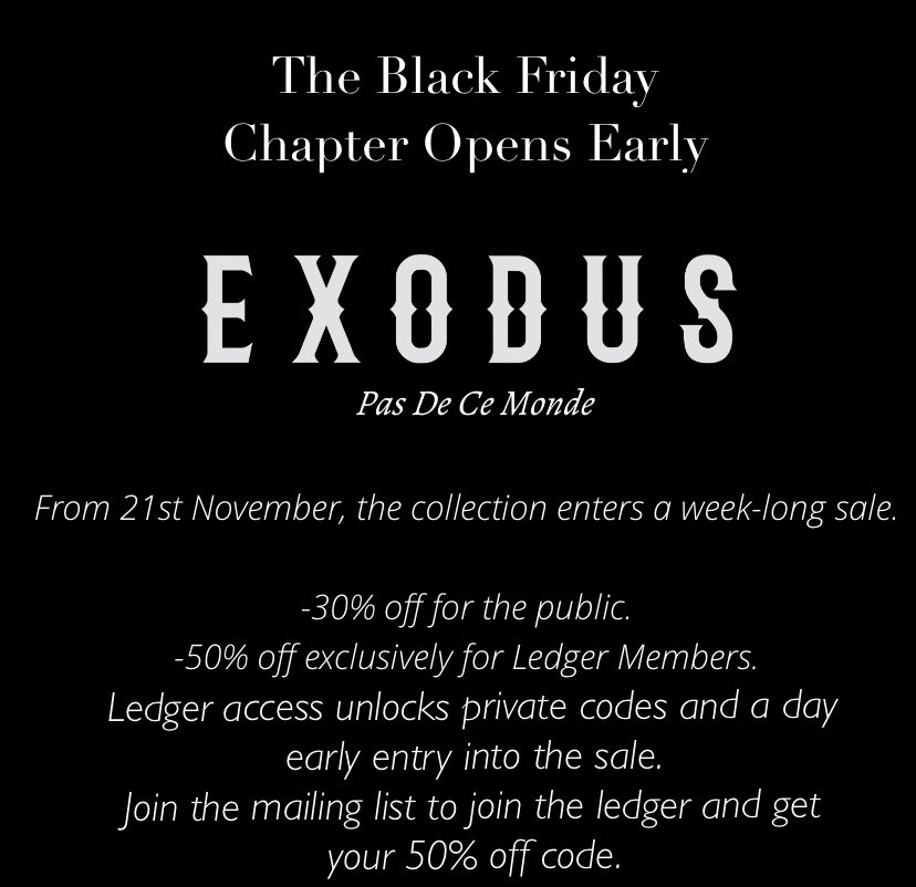 If you don’t need 50% before the world calls it Black Friday, you won’t need The Ledger either.

50% off for Ledger Members from 21st November.
30% for the public.

Join The Ledger before the 21st for early access and your 50% code.
Link in bio.

exoduspdcm.com
