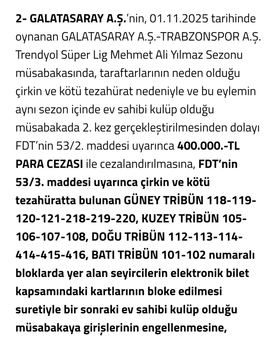 PFDK, Trabzonspor maçında yapılan tezahüratlar nedeniyle Galatasaray'a 19 blok ceza verdi.

❌ Kuzey tribün: 105, 106, 107, 108.
❌ Güney tribün: 118, 119, 120, 121, 218, 219, 220
❌ Doğu tribün: 112, 113, 114, 414, 415, 416
❌ Batı tribün: 101, 102