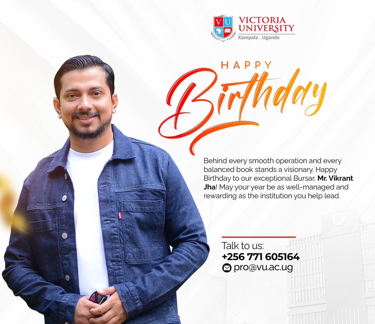 Celebrating a Leader with a Heart of Gold 

Behind every financially sound institution stands a steward of vision, discipline, and integrity — and at Victoria University, that person is Mr. Vikrant Jha.

Your dedication to excellence, transparency, and innovation continues to