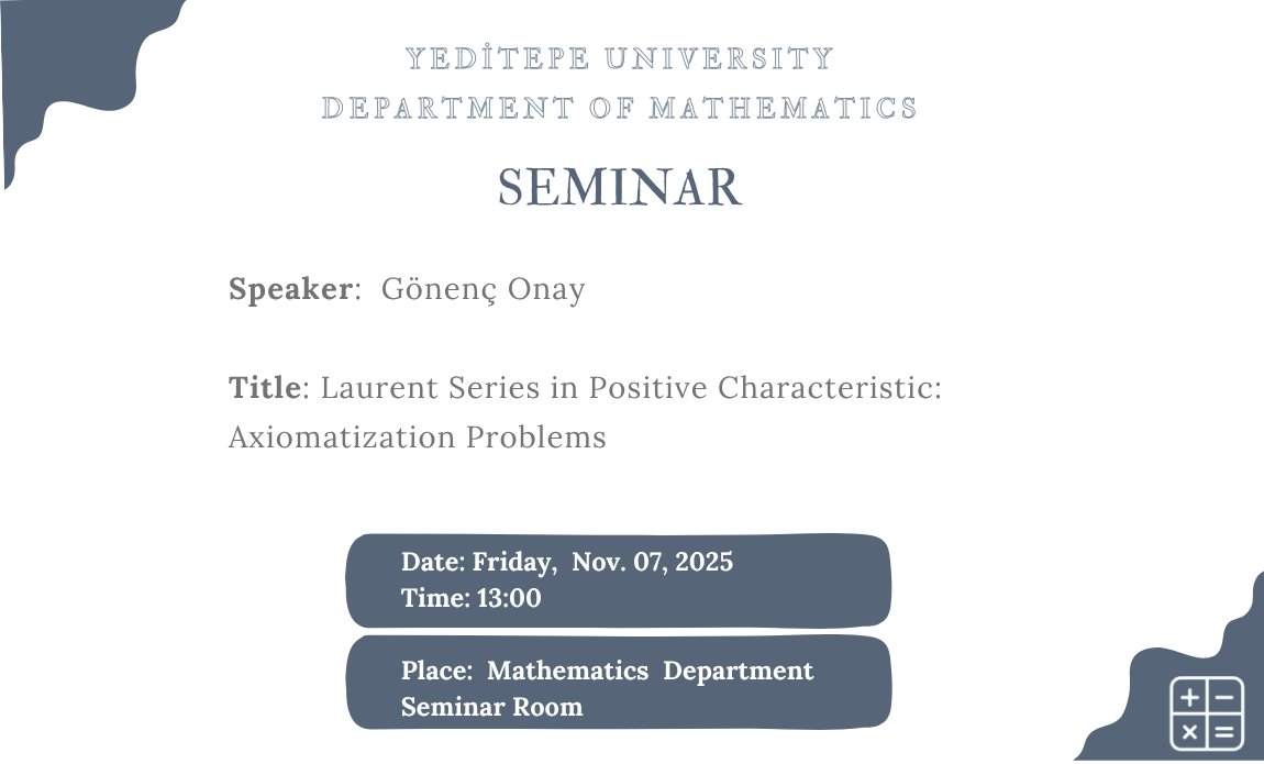 Yeditepe Mathematics Seminars: "Laurent Series in Positive Characteristic: Axiomatization Problems" by Gönenç Onay (Galatasaray University)

 #yeditepemathematics #yeditepemathseminars