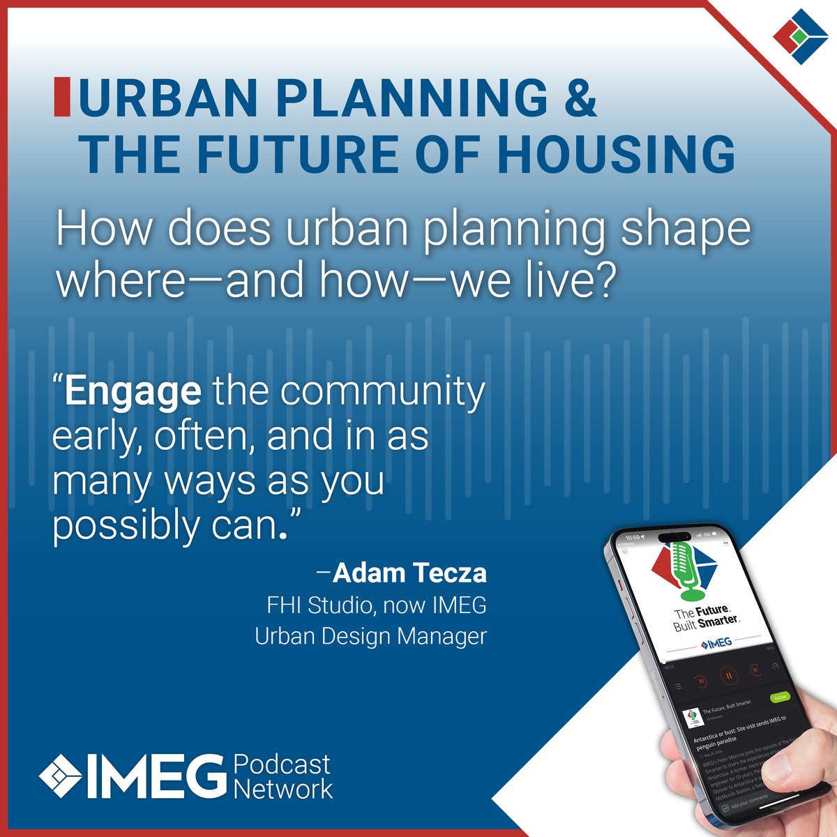 In Episode 11 of The Future. Built Smarter. Housing Edition podcast, IMEG's Scott Campagna is joined by Adam Tecza of FHI Studio, now IMEG to explore how urban planning leads to sustainable, long-term housing solutions.

🎧Listen now: pulse.ly/jnl3wn4fiy

#weareIMEG