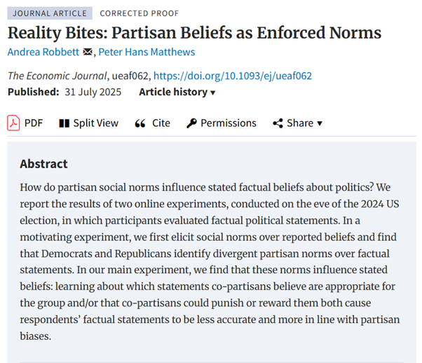 From forthcoming EJ Special Issue on Polarization in Field Experiments: ‘Reality Bites: Partisan Beliefs as Enforced Norms’ by Andrea Robbett, Peter Hans Matthews doi.org/10.1093/ej/uea… <a href="/AndreaRobbett/">Andrea Robbett</a> <a href="/PHMinVT/">Peter Hans Matthews</a> <a href="/albertobisin/">alberto bisin</a> <a href="/RoyalEconSoc/">Royal Economic Society</a> <a href="/OUPSocSci/">OUP Social and Behavioural Sciences</a> #EconTwitter