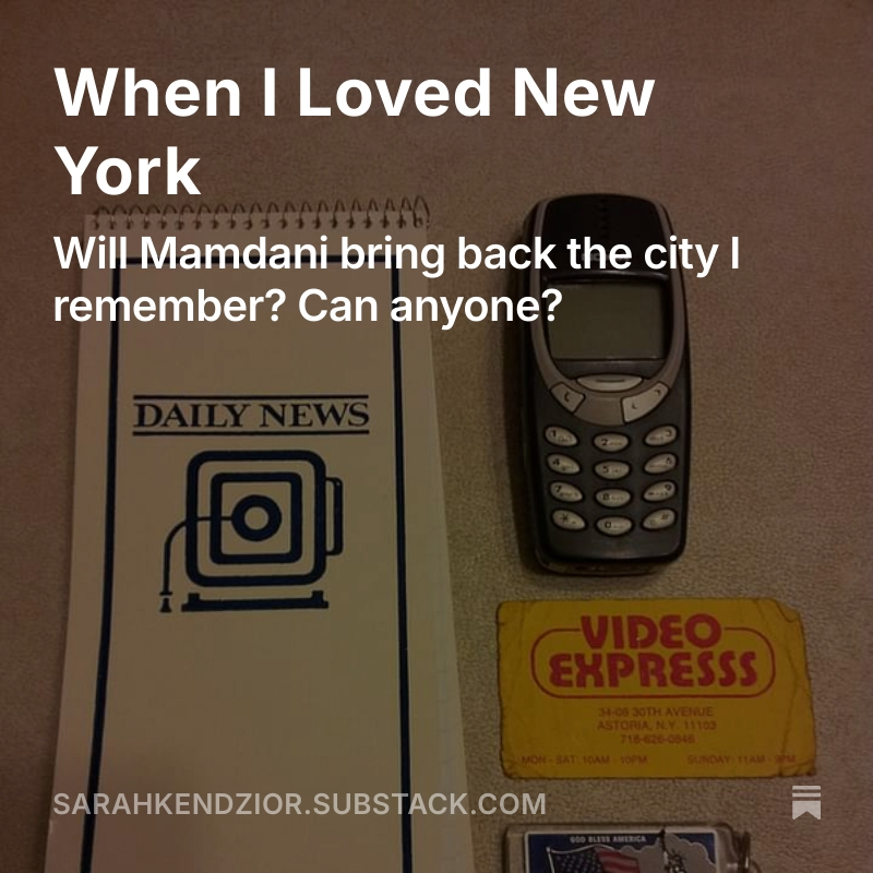 New article! I wrote about Mamdani's win and the NYC I once lived in and loved: sarahkendzior.substack.com/p/when-i-loved…