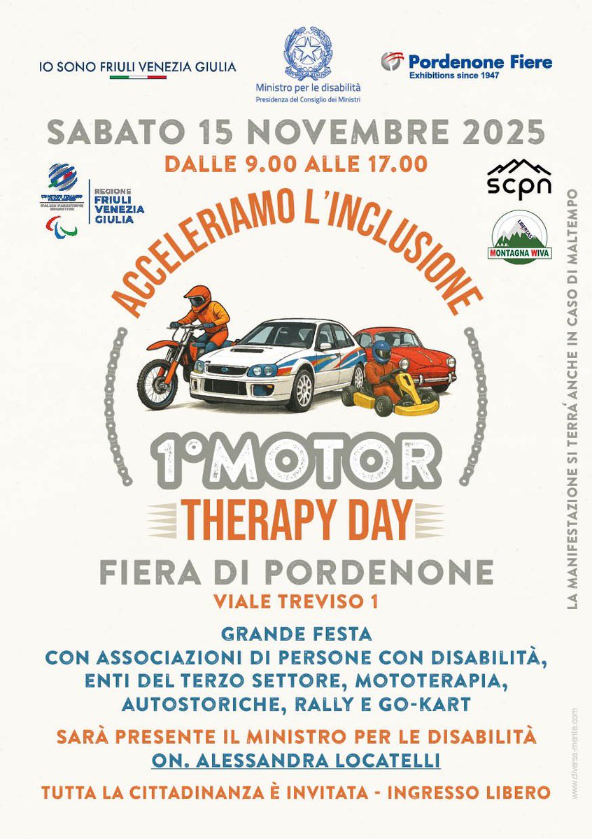 🟠 Sabato 15 novembre, dalle 9.00 alle 17:00
Fiera di Pordenone, 1º Motor Therapy Day -
Acceleriamo l'inclusione
Moto da cross, auto da rally e go-kart offriranno a persone con disabilità la possibilità di salire sui mezzi e provare le emozioni della velocità