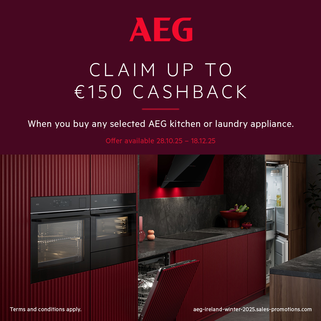 Claim up to €150 cashback when you buy any selected AEG kitchen or laundry appliances.
Offer valid from 28.10.2025 to 18.12.2025
*T&amp;Cs apply.
See Instore Gorey, Dundrum, Cavan, Navan, Blanchardstown &amp; Sandyford or check online
dominicsmithelectrical.com
01-296 5511