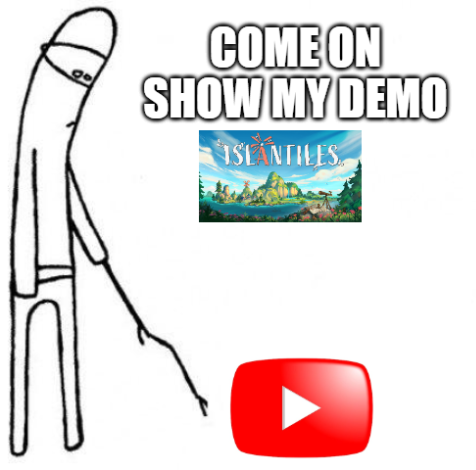 Me, after emailing 100 YouTubers about my demo coming out tomorrow.