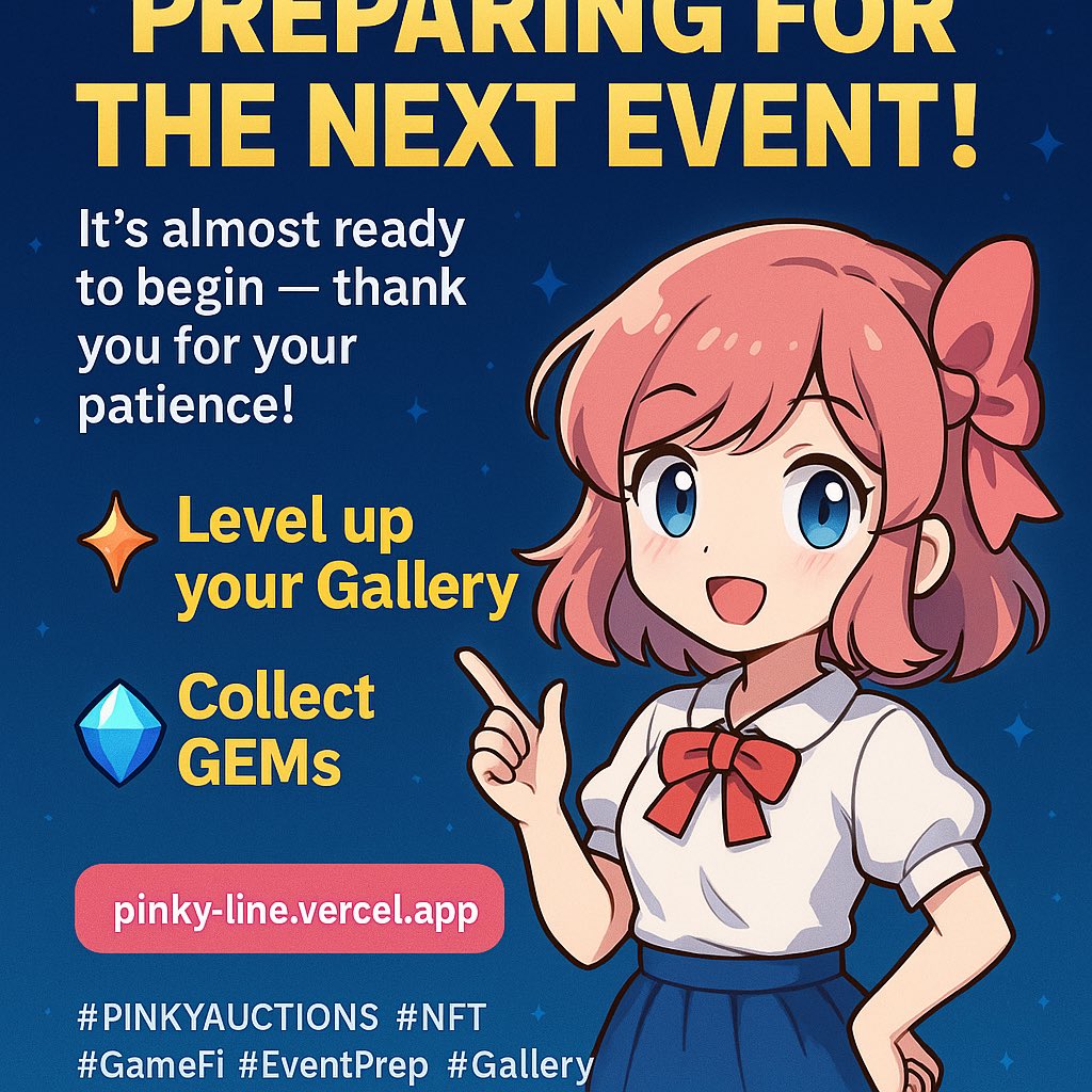 ⏳ The Next Event Is Almost Ready! ⏳
We’re putting on the final touches — thank you for waiting! 🙏🔥

While you wait, make sure to collect GEMs and level up your Gallery 💎
They’ll give you a huge edge once the new event begins! 🚀

👉 pinky-line.vercel.app

#PINKYAUCTIONS