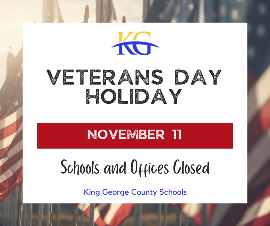 📅 Calendar Reminder:
All King George County Schools and offices will be closed on Tuesday, November 11, in observance of Veterans Day.

We honor and thank all who have served our country!