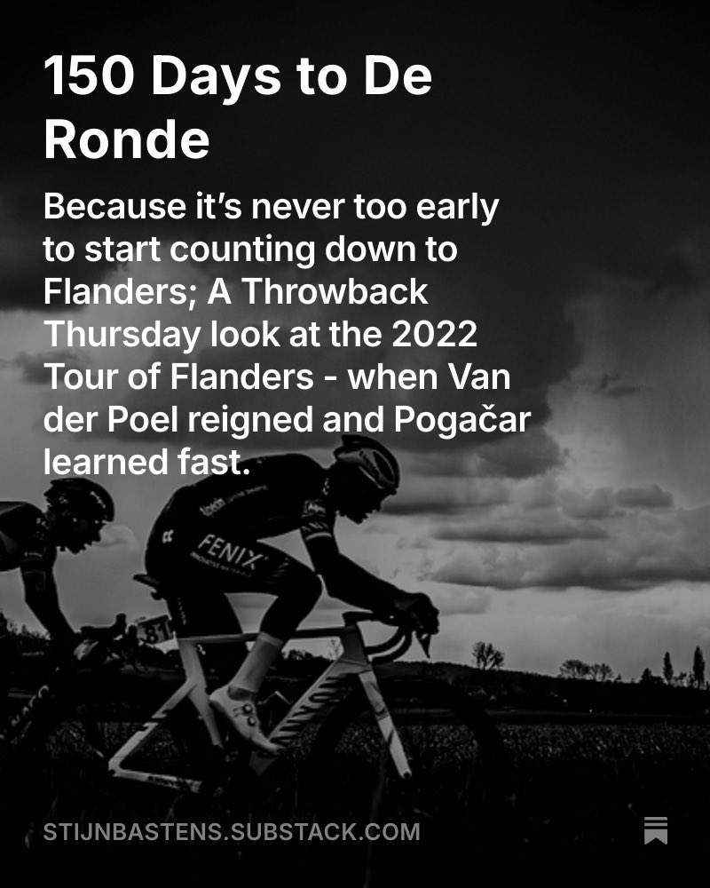 Only 150 days left until the 2026 Tour of Flanders!
So of course, this #ThrowbackThursday has to be all about De Ronde. Let’s rewind to the 2022 edition - the second victory for Mathieu Van der Poel, and the first ever start for a certain Tadej Pogačar.

open.substack.com/pub/stijnbaste…
