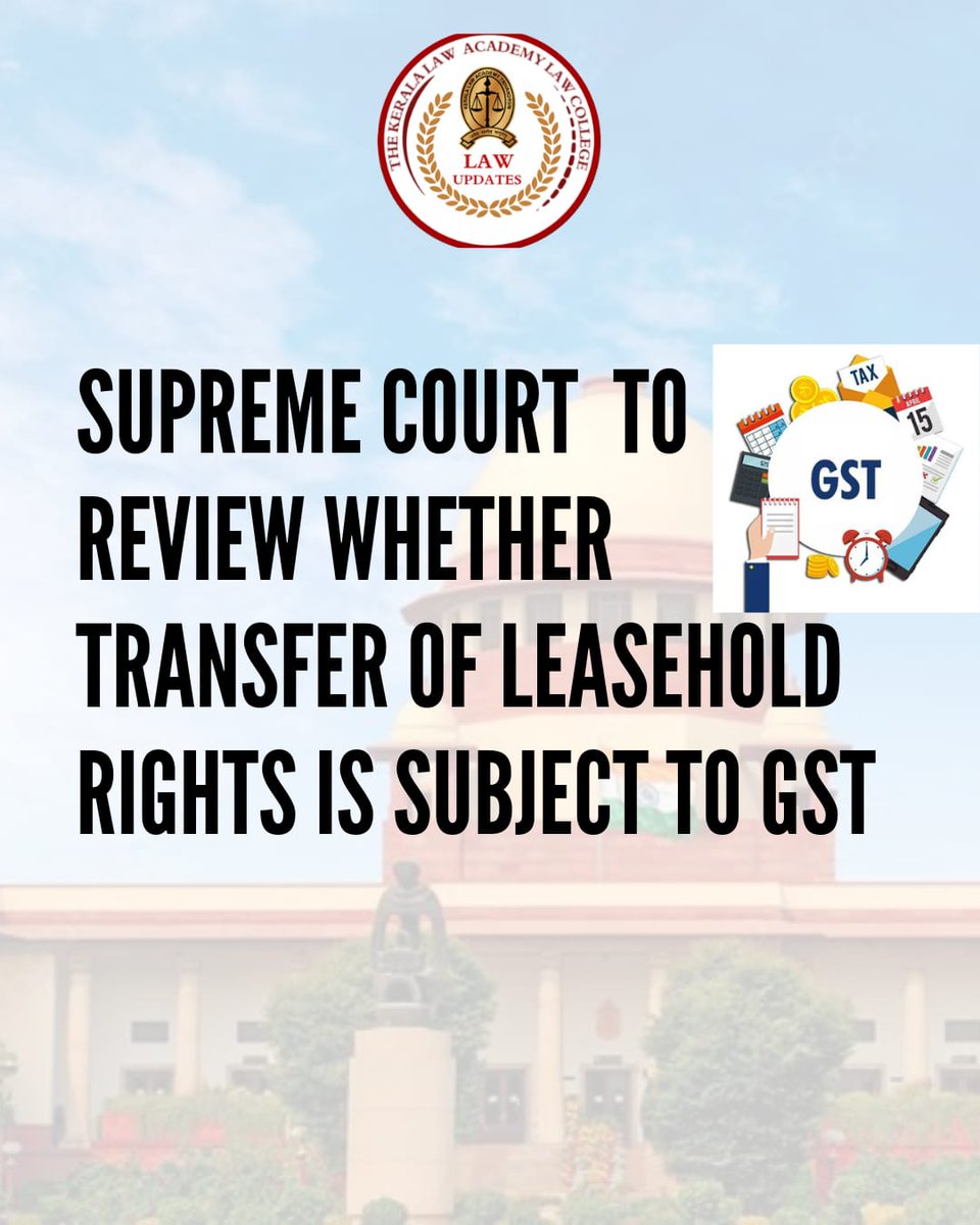 The Kerala Law Academy Law College, Thiruvananthapuram 

the Supreme Court is going to review whether the transfer of leasehold rights is subject to Goods and Services Tax (GST).
.
.
.

#kla #lawcollege #lawacademy #lawyers  #generations #keralalawacademy #law #international