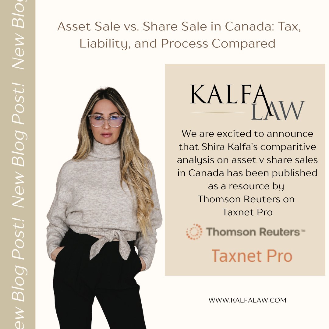 We are excited to announce that Shira Kalfa's comparative analysis on asset v share sales in Canada has been published as a resource by Thomson Reuters on Taxnet Pro; read the article there.

The article is also published on our website kalfalaw.com