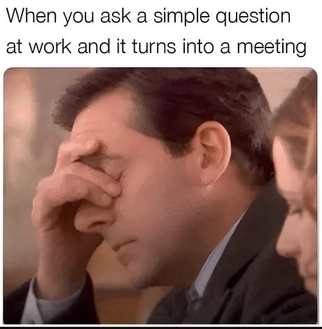 KyleLoree's tweet photo. @stephsmithio Meetings that should have been an email. So frustrating. https://t.co/Lny76IlDPs