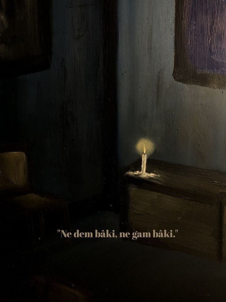 “Ne dem baki, ne gam baki”