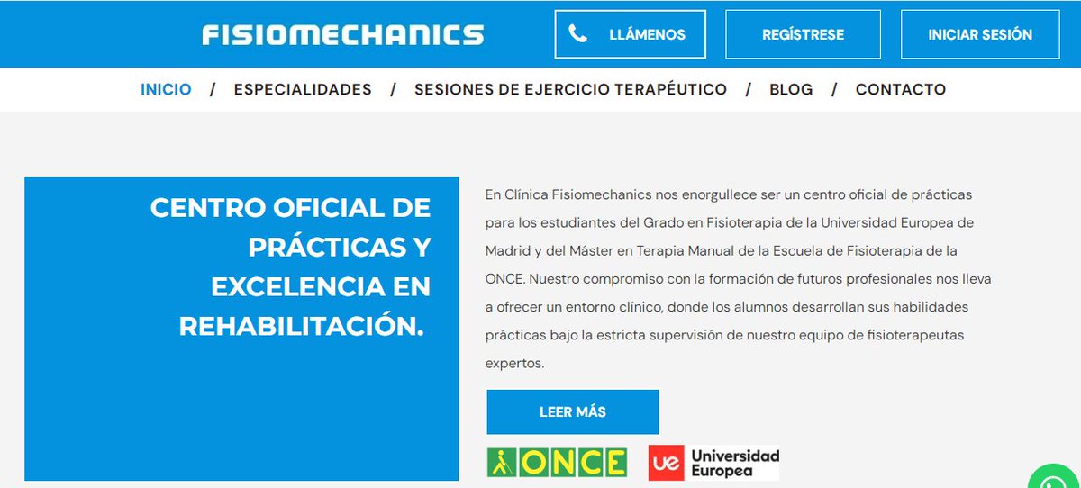 Orgullosos de ser un centro oficial de prácticas en el Grado en Fisioterapia de la Universidad Europea de Madrid y del Máster en Terapia Manual de la Escuela de Fisioterapia de la ONCE. Comprometidos con la formación de futuros profesionales.
fisiomechanics.es
