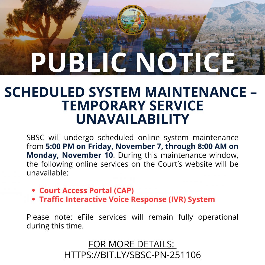 The Court Access Portal (CAP) and Traffic Interactive Voice Response (IVR) System on the Court’s website will be unavailable due to scheduled system maintenance from 5:00 PM on Friday, 11/7/25, through 8:00 AM on Mon. 11/10/25.

For more details: bit.ly/SBSC-PN-251106