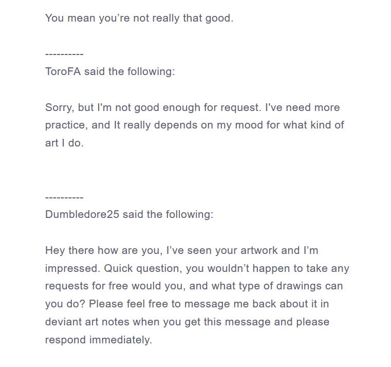 BreezerThe's tweet photo. @WebComSur @DeviantArt Off topic. I went to my DA to see if they are trying to enforce some sort of bullshit and found this.

Yay, my first "You no give me free art? Well, FU! Your art sucks anyway." 🤣 I mean, I agree with them, but still. lol. https://t.co/OIZ4li72YY