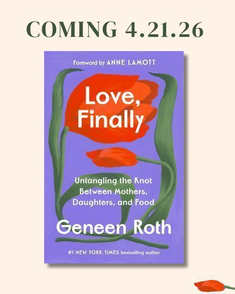 GeneenRoth's tweet image. I’ve just finished writing a book called LOVE, FINALLY: Untangling the Knot Between Mothers, Daughters and Food. It’s a memoir that tells the story of the oh-so-challenging relationship between my mother and me. Coming 4.21.26 To learn more and preorder:   geneenroth.com/love-finally/