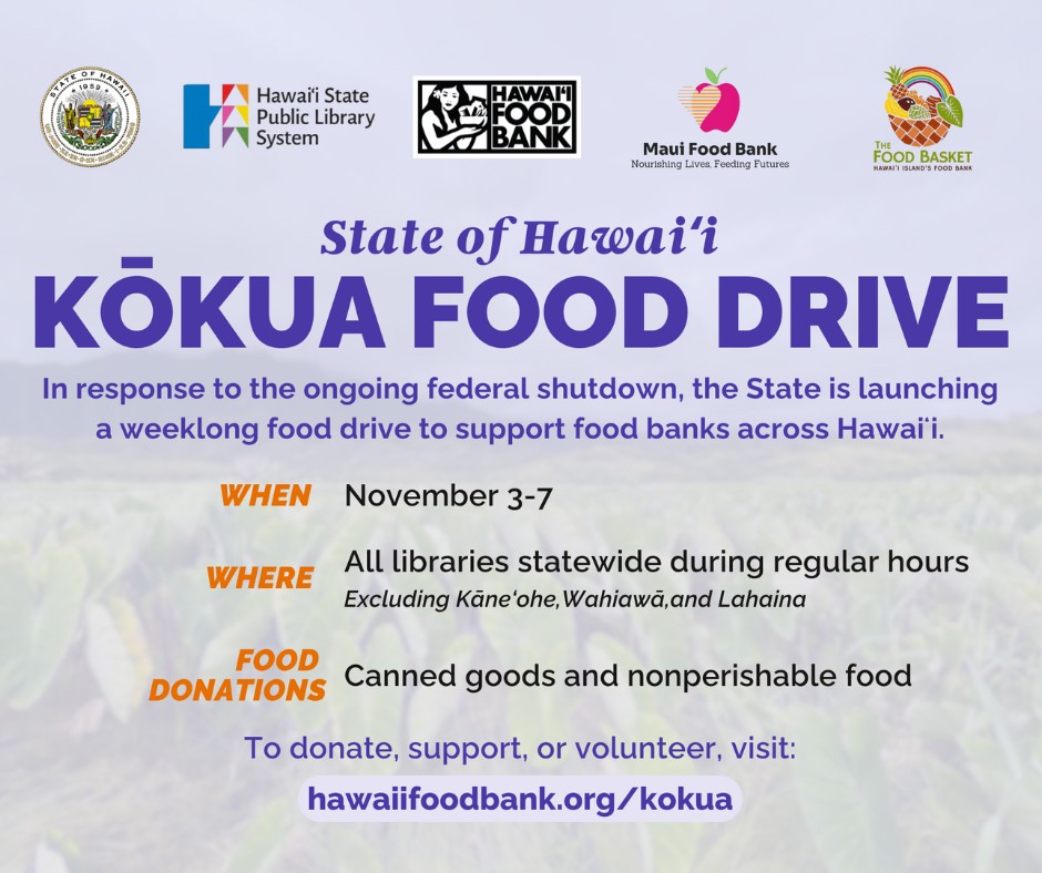From November 3–7, the State of Hawai‘i is partnering with the Hawai‘i State Public Library System for the Kōkua Food Drive, supporting local food banks during the federal shutdown and SNAP disruptions.
How to Help:
Bring canned goods and nonperishable items to your local library
