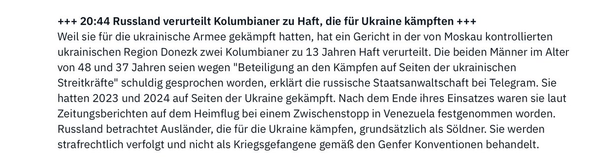 Was für eine zynische Doppelmoral! 

Russland verurteilt zwei Kolumbianer zu 13 Jahren Haft, weil sie für die Ukraine gegen die russische Invasion gekämpft haben – und das, obwohl sie längst auf dem Heimweg waren und sogar in Venezuela festgenommen wurden!
Moskau beruft sich