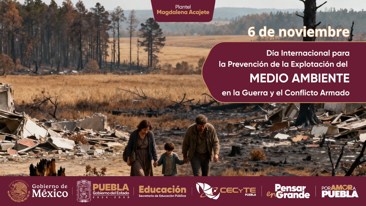 6 de noviembre – Día Internacional para la Prevención de la Explotación del Medio Ambiente en la Guerra y el Conflicto Armado
#PorAmorAPuebla #PensarEnGrande #CECyTEPuebla #HazloEnGrande #CECyTEMagdalenaAcajete