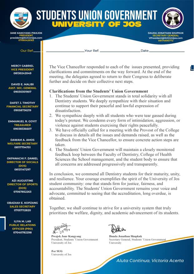 The SUG remains  commitment to work hand in hand with the faculty leadership and the college administration to restore calm and ensure that every grievance is addressed with fairness, dignity, and urgency.

Signed;
Pwajok, Jane Kangyang 
SUG President, University of Jos