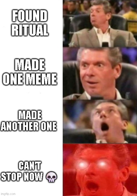 Eeemani1's tweet photo. I was just supposed to make one Ritual meme... now I can’t stop 😭💀 https://t.co/9nRHDXHryp