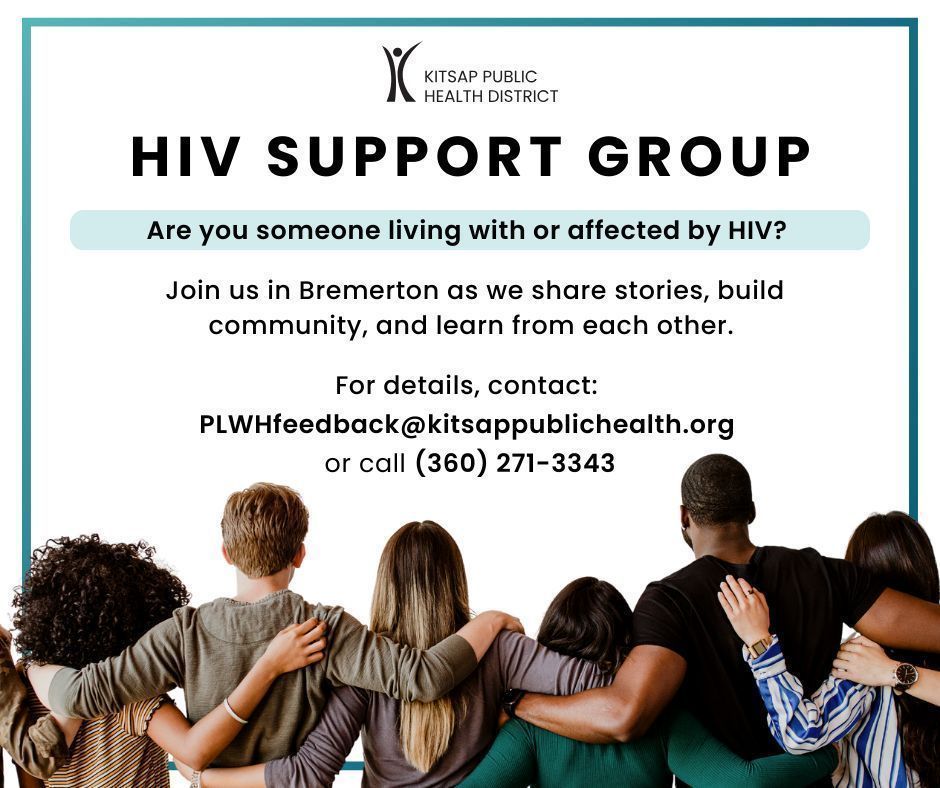 Are you someone living with or affected by HIV? Join our HIV support group the second Wednesday of every month at 5:30 p.m. in Bremerton. Questions? Email PLWHfeedback@kitsappublichealth.org.