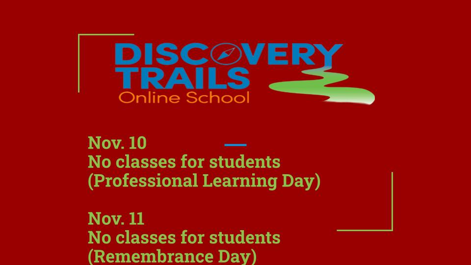 📚 Heads up <a href="/RVSDiscoveryTr/">Discovery Trails Online School</a> students and families!

🚫 No classes on Nov. 10 — it’s a Professional Learning Day for staff.
🇨🇦 No classes on Nov. 11 — to honour Remembrance Day.
📆 Classes resume Nov. 12 — see you back in class then!
#RVSed  #RVSDiscoveryTr