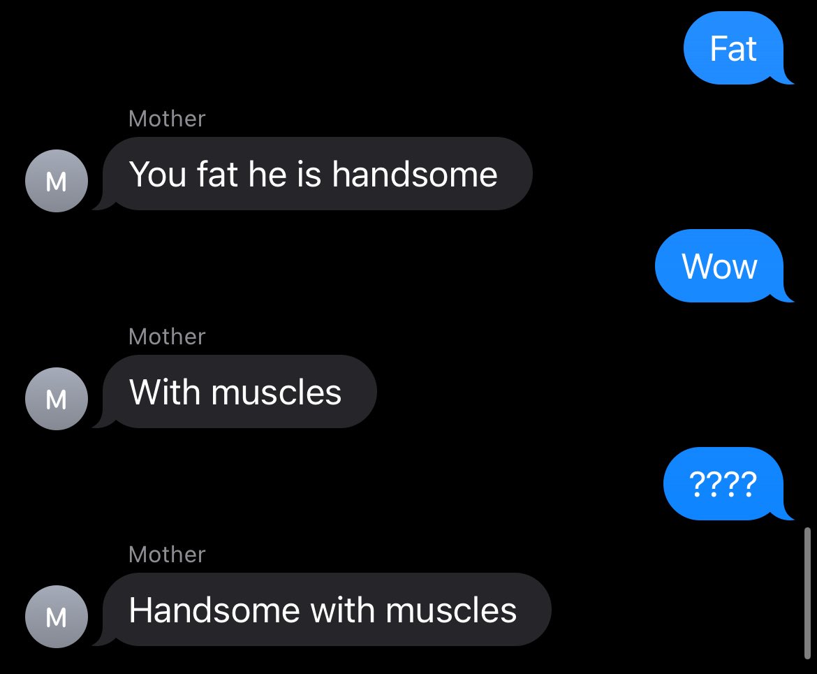 trollergrl's tweet image. my mom does NOT play around with me calling him fat