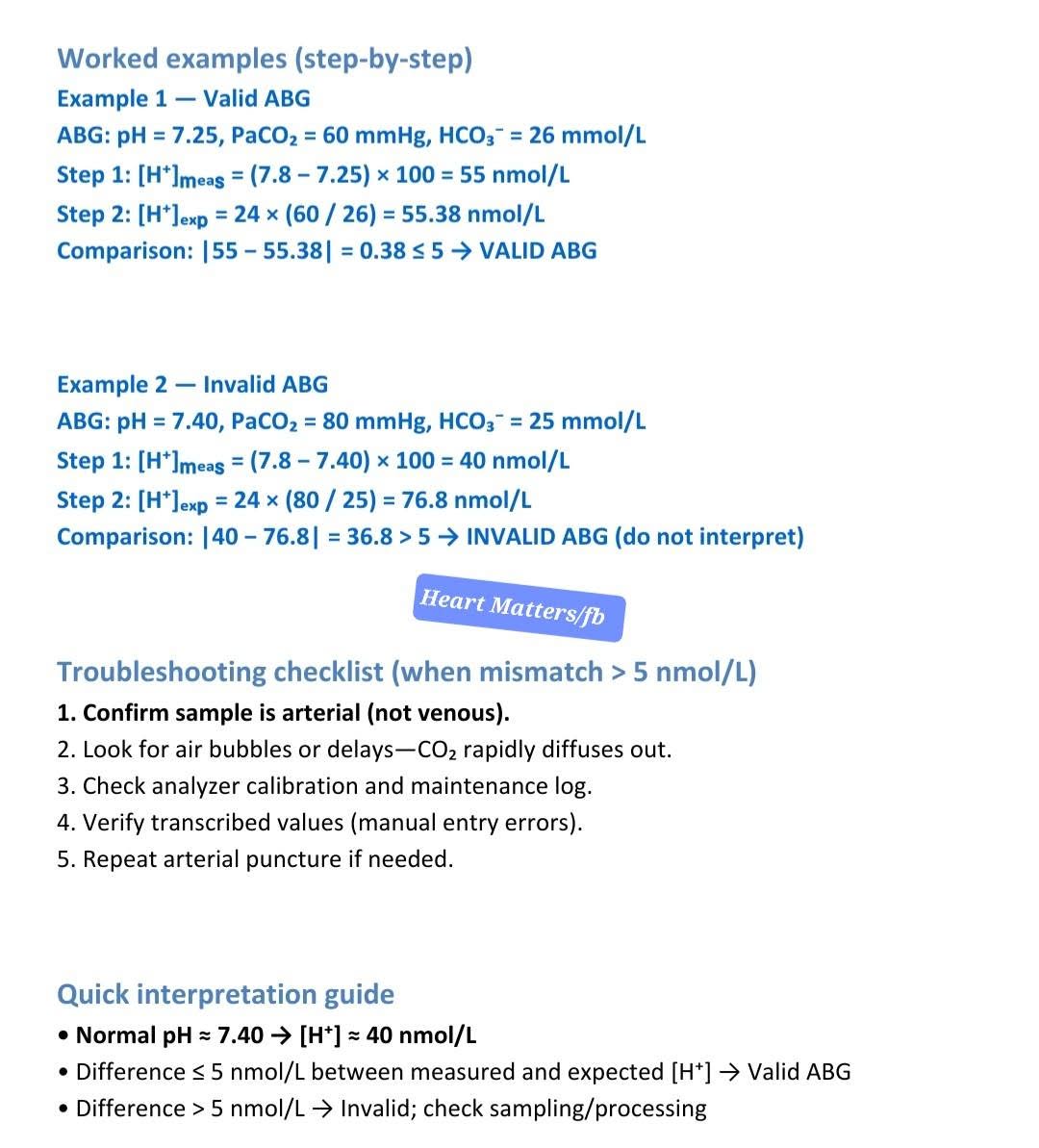 ABG Validity Equation with Example 

(Check Before Interpreting any ABG)

(7.8−pH) x 100 = 24 × ( PaCO2/HCO3−​).

If both sides of the equation are approximately equal (±5%), the ABG is valid.

If there’s a large mismatch → the ABG is invalid (sample error, venous sample,
