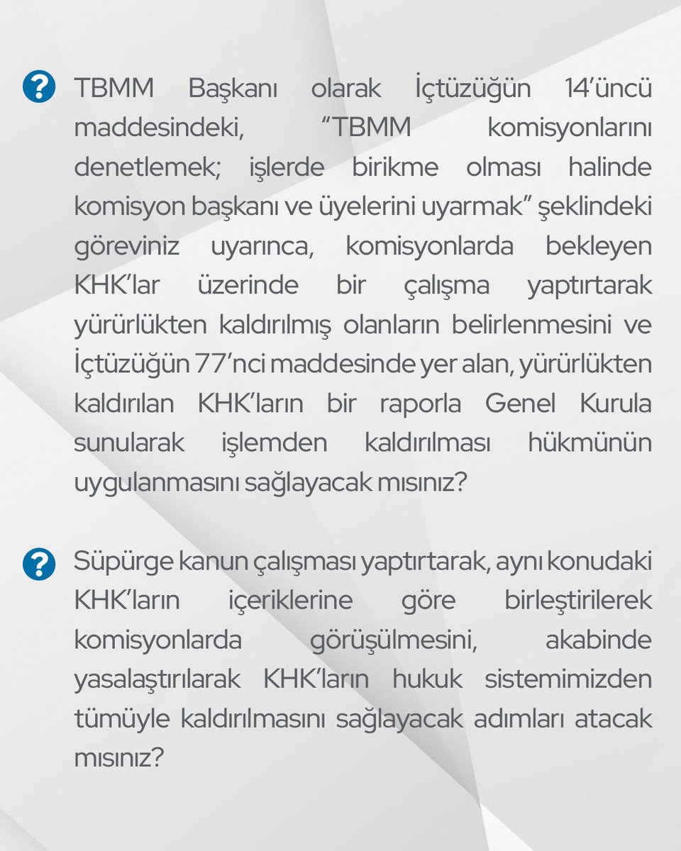 “Komisyonlarda bekleyen KHK’lar üzerinde bir çalışma yaptırtarak yürürlükten kaldırılmış olanların belirlenmesini ve İçtüzüğün 77’nci maddesinde yer alan, yürürlükten kaldırılan KHK’ların bir raporla Genel Kurula sunularak işlemden kaldırılması hükmünün uygulanmasını sağlayacak