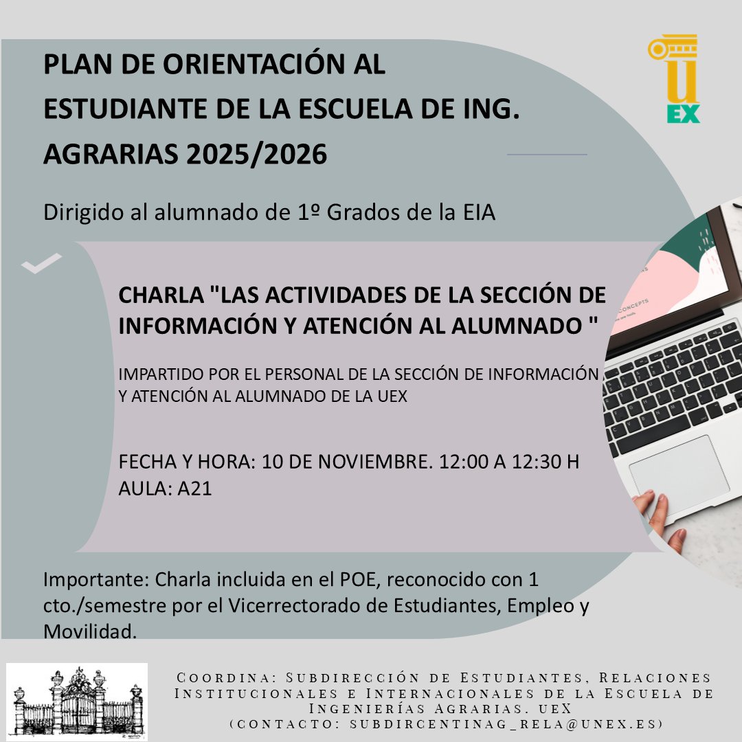 Charla: "Las Actividades de la Sección de Información y Atención al Alumnado".
10nov2025 12:00-12:30h. Aula 21 de la EIA.

Dirigido al alumnado de 1º de Grados de la EIA.
Reconocido con 1 crédito por el Vicerrectorado de Estudiantes, Empleo y Movilidad, dentro del POE.