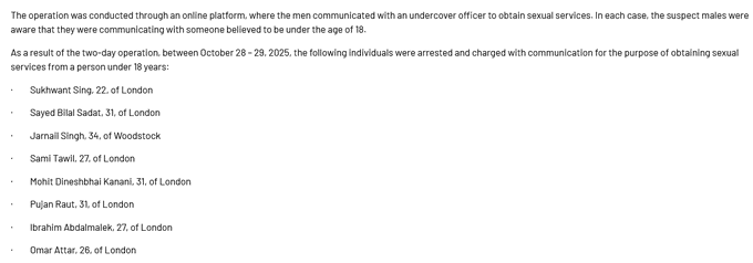 hiJohnDim's tweet photo. Eight men charged in #London police &amp; OPP-IJFS online child exploitation operation:
Sukhwant Sing (22), Sayed Bilal Sadat (31), Jarnail Singh (34), Sami Tawil (27), Mohit Kanani (31), Pujan Raut (31), Ibrahim Abdalmalek (27), Omar Attar (26). Court dates: Nov 27–Dec 11, 2025. https://t.co/h3aRjG9ds3