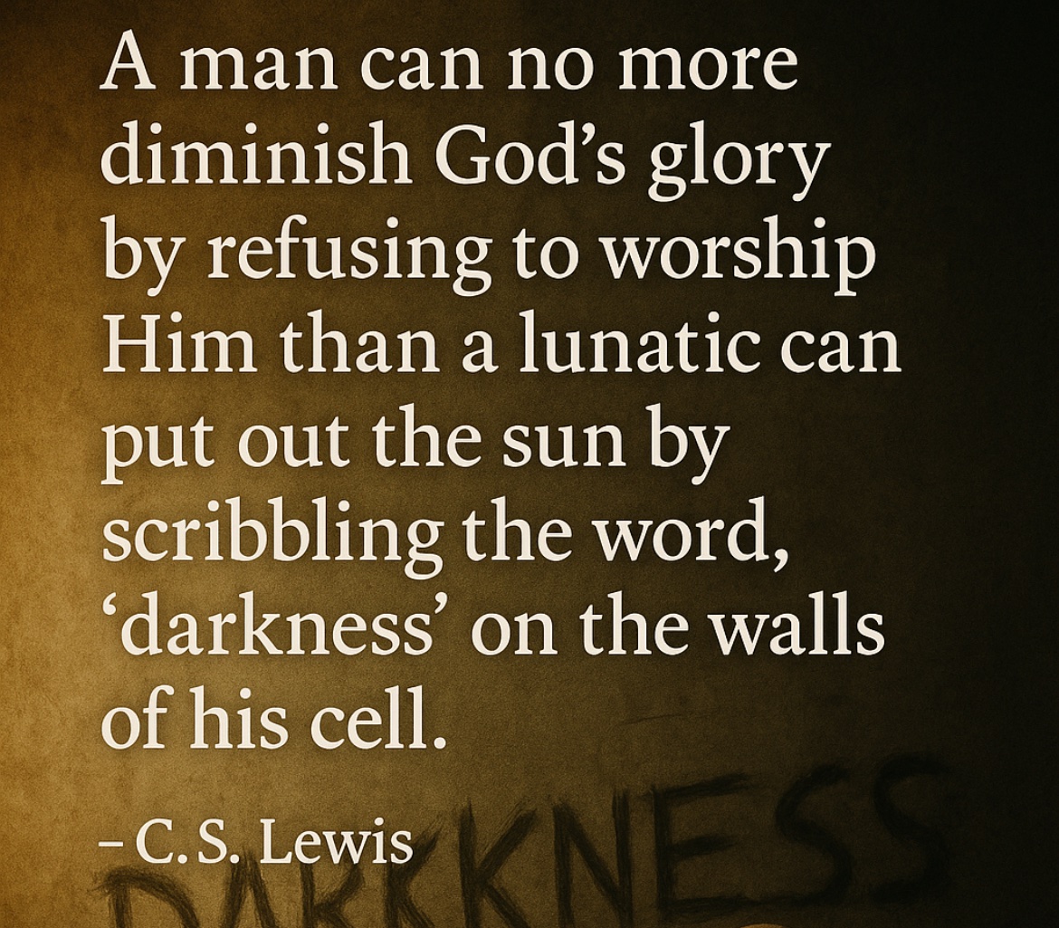 You can’t diminish God’s glory